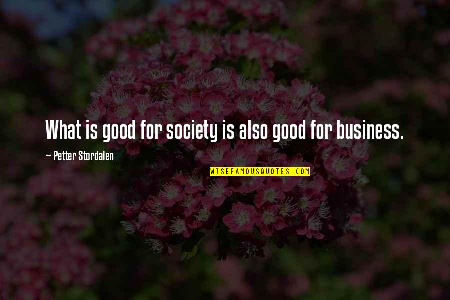 What Is Society Quotes By Petter Stordalen: What is good for society is also good