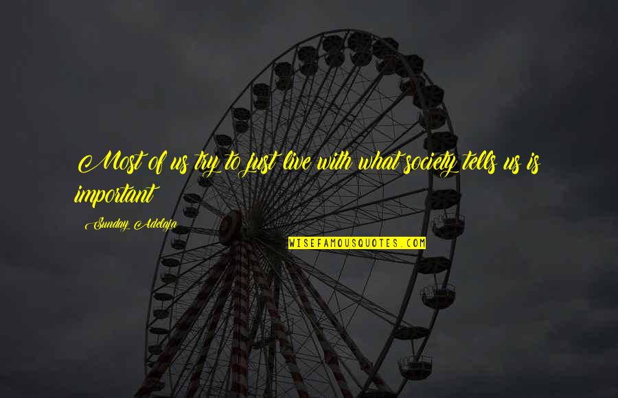 What Is Society Quotes By Sunday Adelaja: Most of us try to just live with