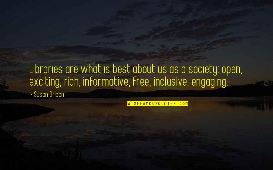 What Is Society Quotes By Susan Orlean: Libraries are what is best about us as