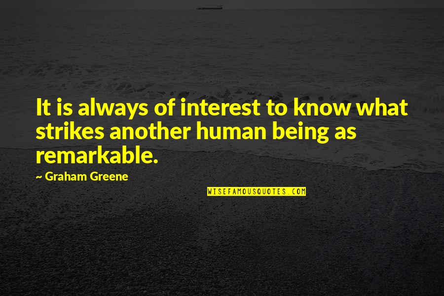 What Is Sociology Quotes By Graham Greene: It is always of interest to know what