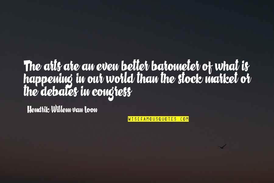 What Is Stock Quotes By Hendrik Willem Van Loon: The arts are an even better barometer of What Is Stock Quotes By Hendrik Willem Van Loon: The arts are an even better barometer of