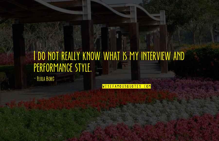 What Is Style Quotes By Flula Borg: I do not really know what is my