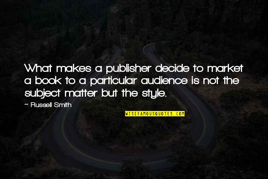 What Is Style Quotes By Russell Smith: What makes a publisher decide to market a
