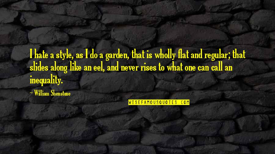 What Is Style Quotes By William Shenstone: I hate a style, as I do a