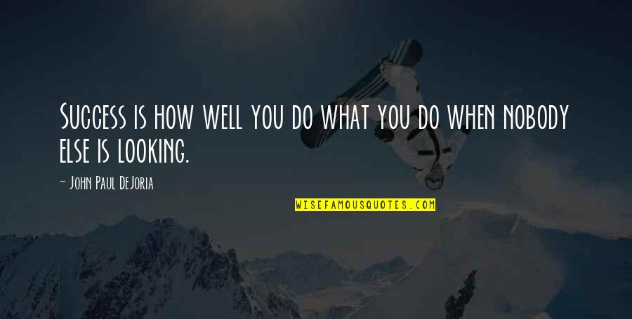 What Is Success Quotes By John Paul DeJoria: Success is how well you do what you