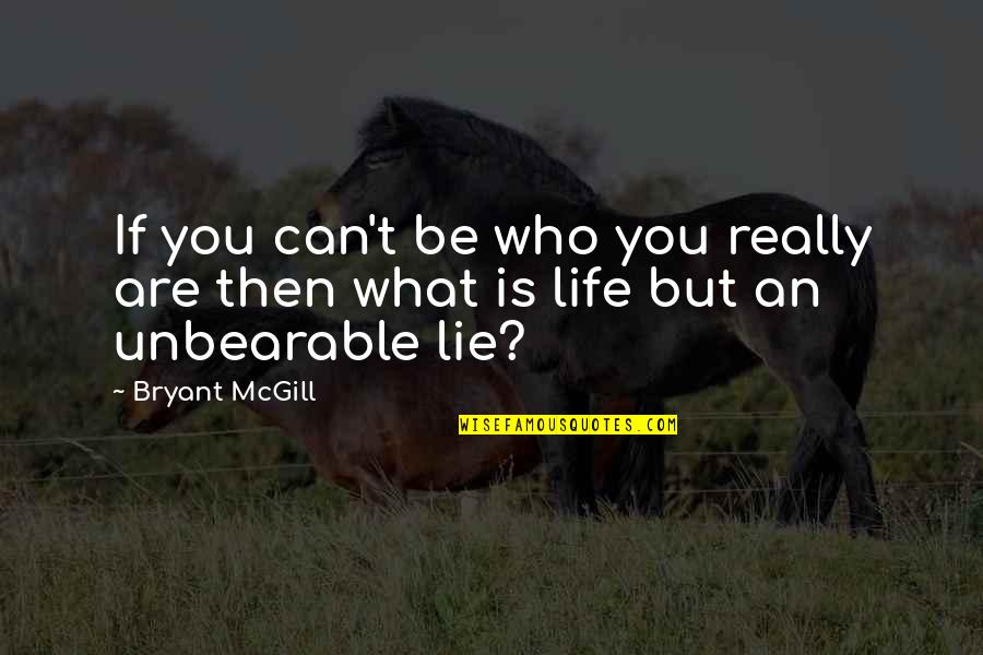 What Is Teaching Quotes By Bryant McGill: If you can't be who you really are