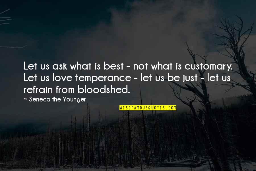 What Is The Best Love Quotes By Seneca The Younger: Let us ask what is best - not
