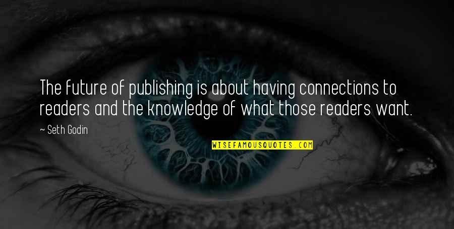 What Is The Future Quotes By Seth Godin: The future of publishing is about having connections