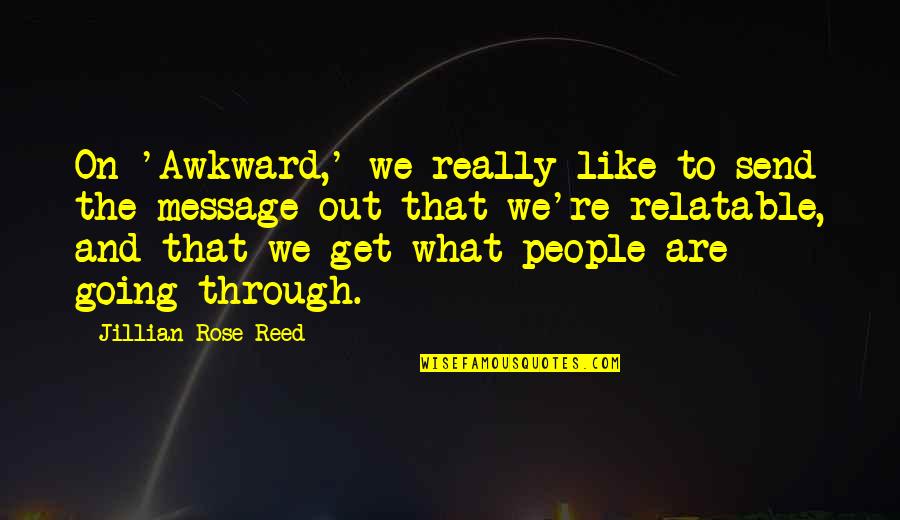 What Is The Message Of This Quotes By Jillian Rose Reed: On 'Awkward,' we really like to send the What Is The Message Of This Quotes By Jillian Rose Reed: On 'Awkward,' we really like to send the