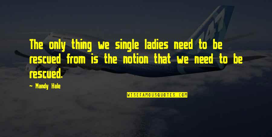 What Is The Point Of Inspiring Quotes By Mandy Hale: The only thing we single ladies need to What Is The Point Of Inspiring Quotes By Mandy Hale: The only thing we single ladies need to