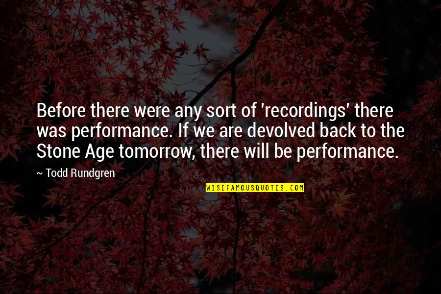 What Is The Proper Way To State A Quote Quotes By Todd Rundgren: Before there were any sort of 'recordings' there What Is The Proper Way To State A Quote Quotes By Todd Rundgren: Before there were any sort of 'recordings' there