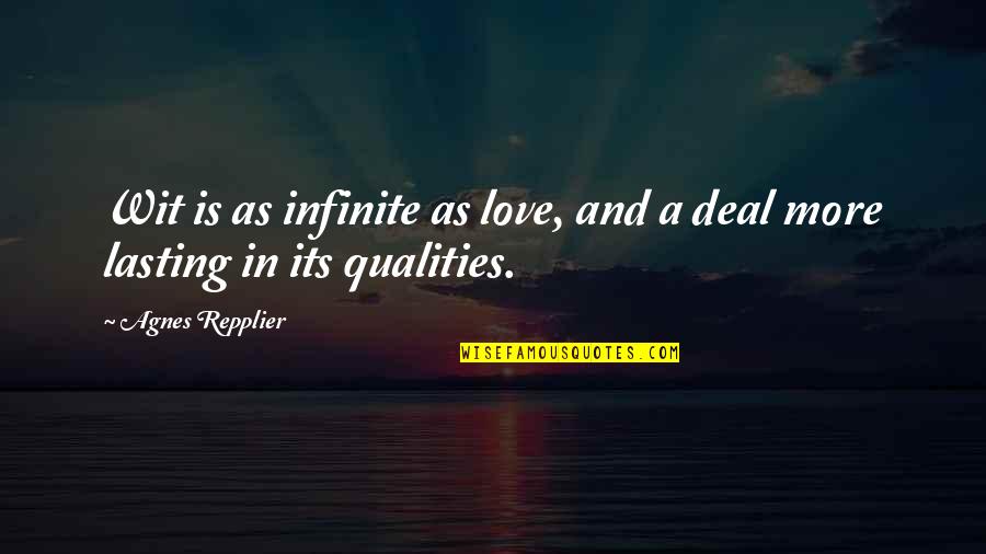 What Is The Purpose Of Art Quotes By Agnes Repplier: Wit is as infinite as love, and a