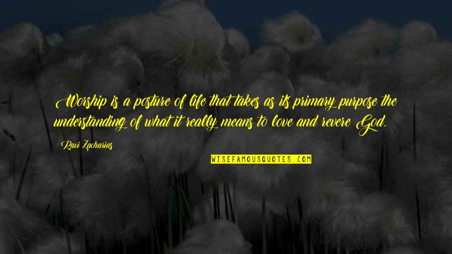 What Is The Purpose Of Life Quotes By Ravi Zacharias: Worship is a posture of life that takes