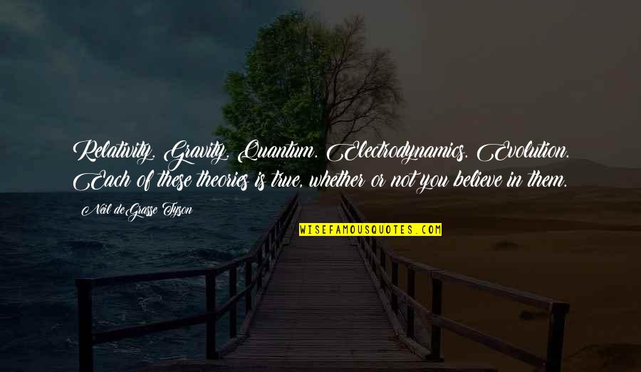 What Is The Rbg Quotes By Neil DeGrasse Tyson: Relativity. Gravity. Quantum. Electrodynamics. Evolution. Each of these