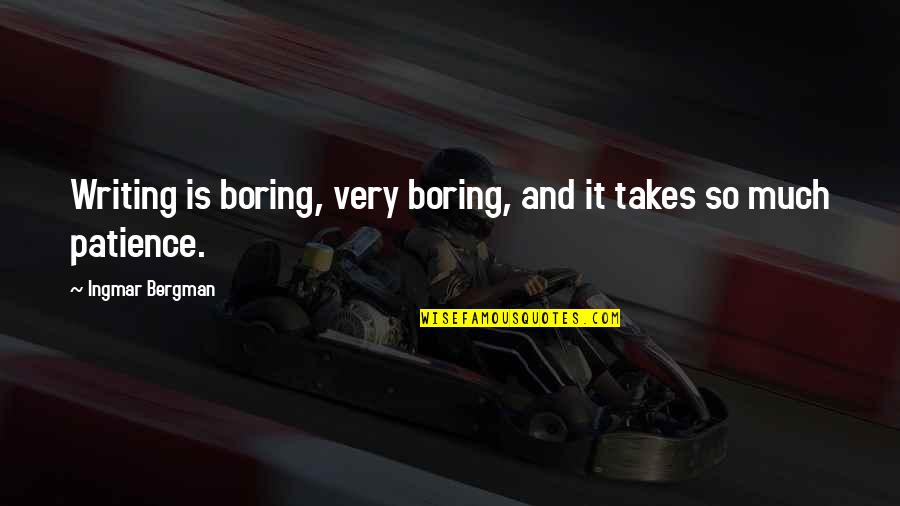 What Is The Relationship Between George And Lennie In Chapter 1 Quotes By Ingmar Bergman: Writing is boring, very boring, and it takes