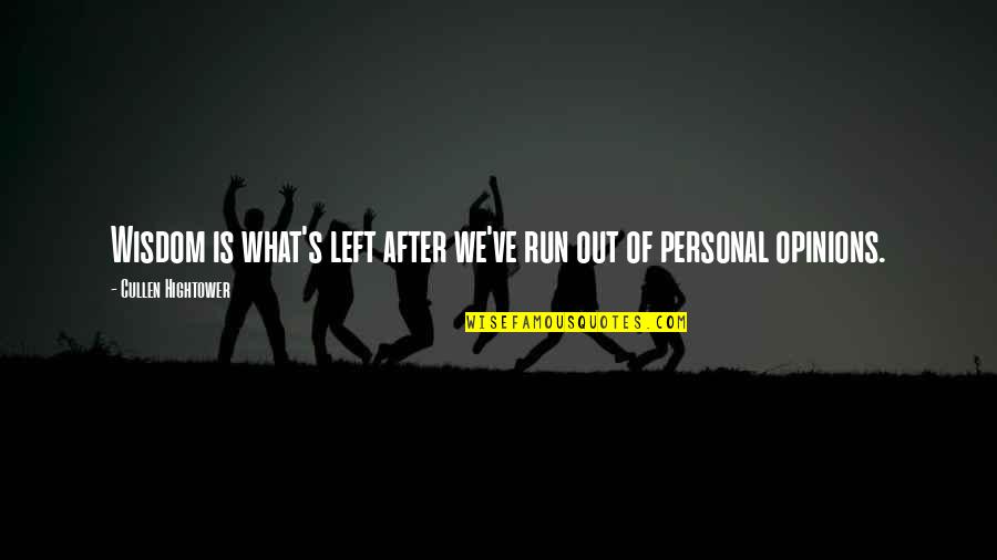 What Is There Left Quotes By Cullen Hightower: Wisdom is what's left after we've run out What Is There Left Quotes By Cullen Hightower: Wisdom is what's left after we've run out