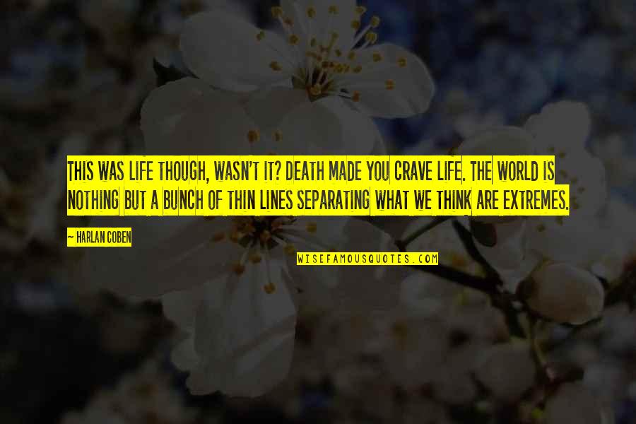 What Is This Life Quotes By Harlan Coben: This was life though, wasn't it? Death made What Is This Life Quotes By Harlan Coben: This was life though, wasn't it? Death made