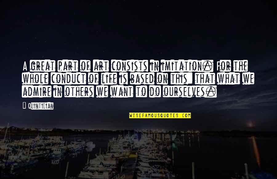 What Is This Life Quotes By Quintilian: A great part of art consists in imitation. What Is This Life Quotes By Quintilian: A great part of art consists in imitation.