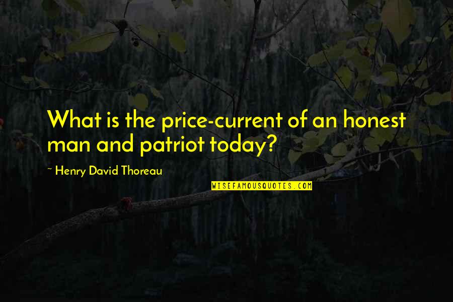 What Is Today Quotes By Henry David Thoreau: What is the price-current of an honest man What Is Today Quotes By Henry David Thoreau: What is the price-current of an honest man