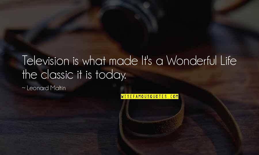 What Is Today Quotes By Leonard Maltin: Television is what made It's a Wonderful Life