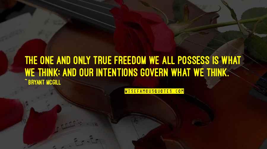 What Is True Freedom Quotes By Bryant McGill: The one and only true freedom we ALL