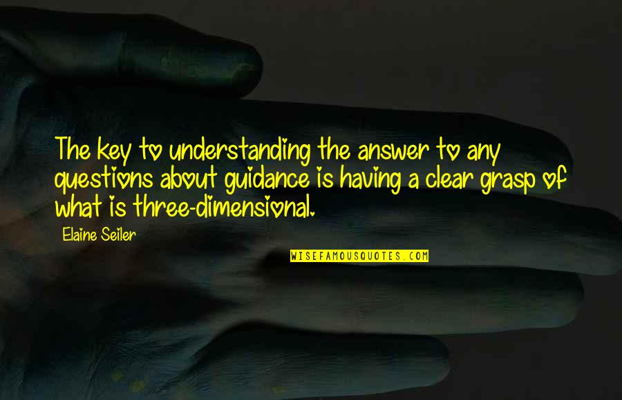 What Is Understanding Quotes By Elaine Seiler: The key to understanding the answer to any