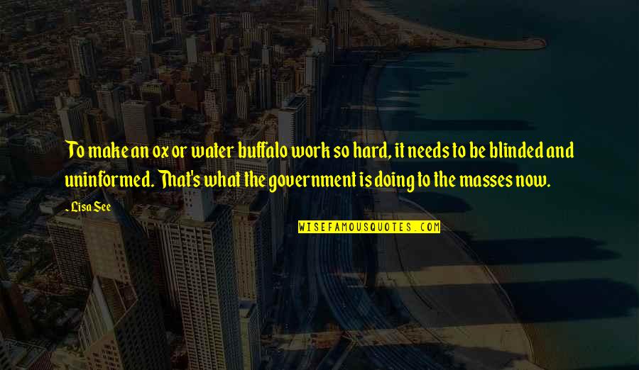 What Is Water Quotes By Lisa See: To make an ox or water buffalo work What Is Water Quotes By Lisa See: To make an ox or water buffalo work