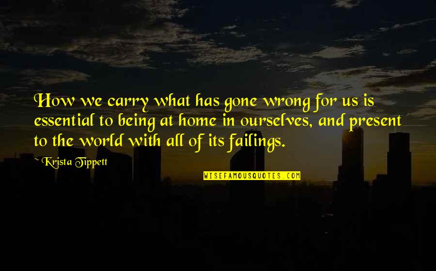 What Is Wrong With The World Quotes By Krista Tippett: How we carry what has gone wrong for