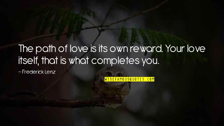 What Is Yoga Quotes By Frederick Lenz: The path of love is its own reward.