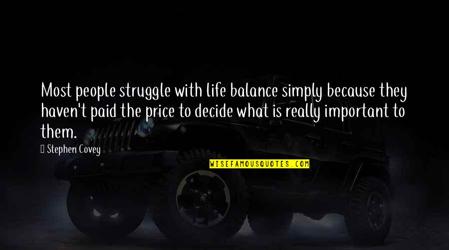What Is Your Life Goal Quotes By Stephen Covey: Most people struggle with life balance simply because
