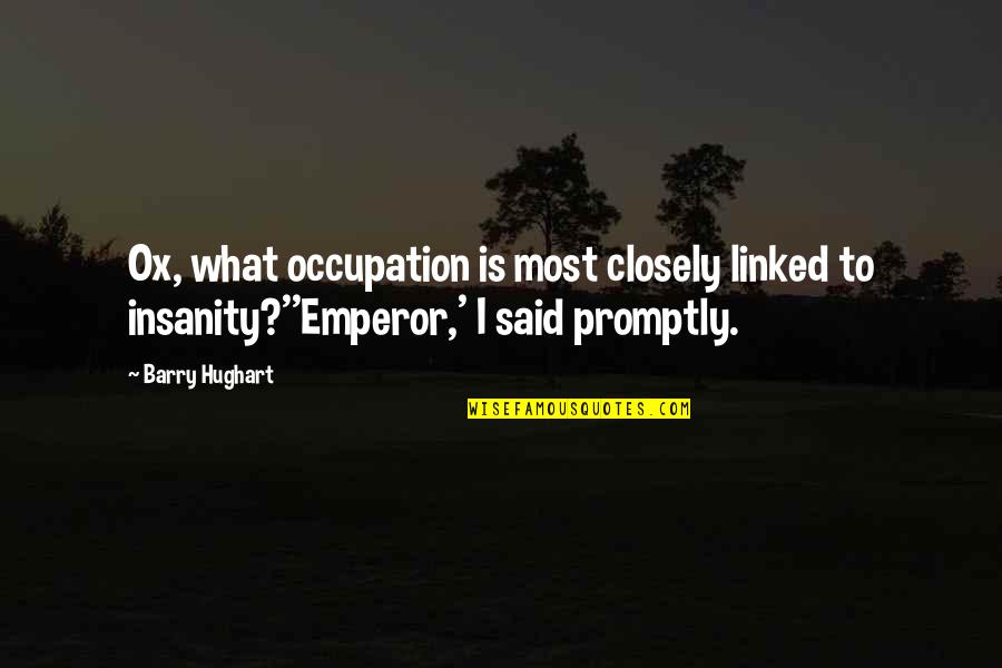 What Is Your Occupation Quotes By Barry Hughart: Ox, what occupation is most closely linked to