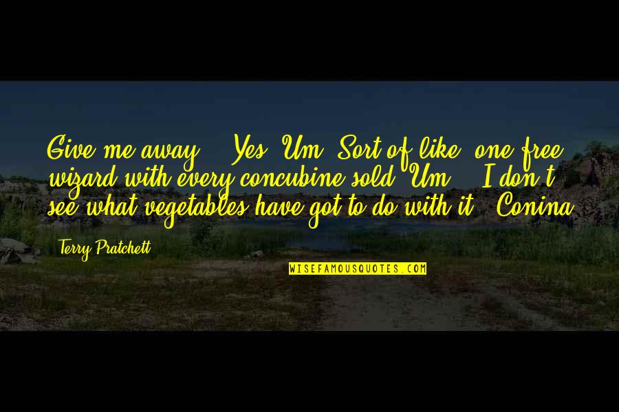 What It Is Like To Be Free Quotes By Terry Pratchett: Give me away?" "Yes. Um. Sort of like,