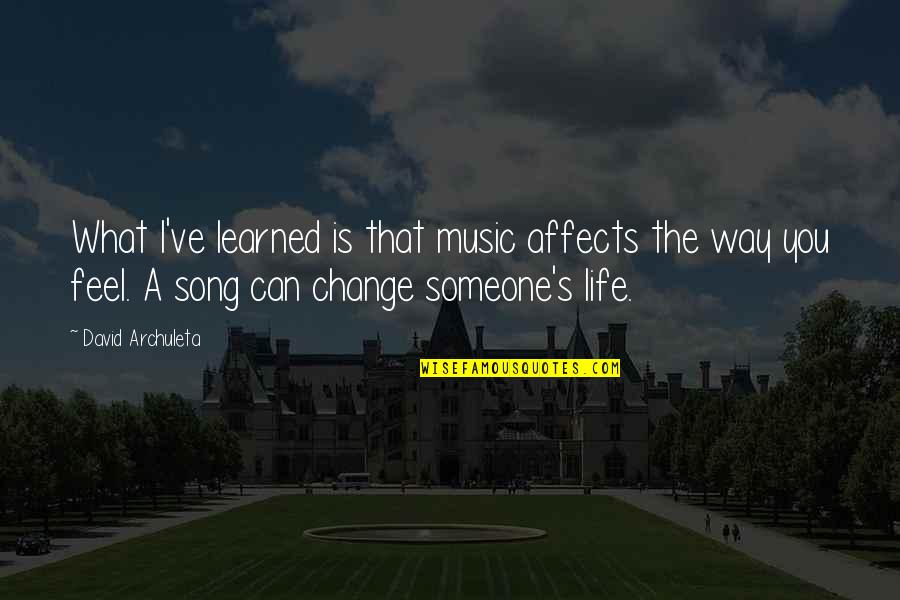 What I've Learned In Life Quotes By David Archuleta: What I've learned is that music affects the What I've Learned In Life Quotes By David Archuleta: What I've learned is that music affects the