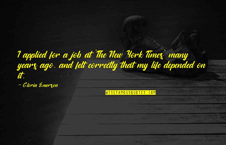 What Katy Did Quotes By Gloria Emerson: I applied for a job at 'The New What Katy Did Quotes By Gloria Emerson: I applied for a job at 'The New