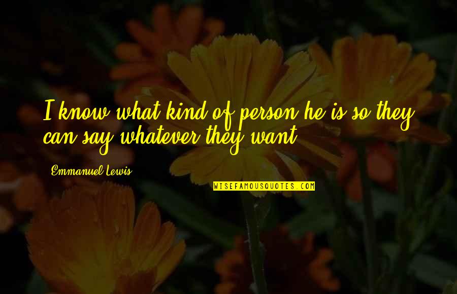 What Kind Of Person Are You Quotes By Emmanuel Lewis: I know what kind of person he is