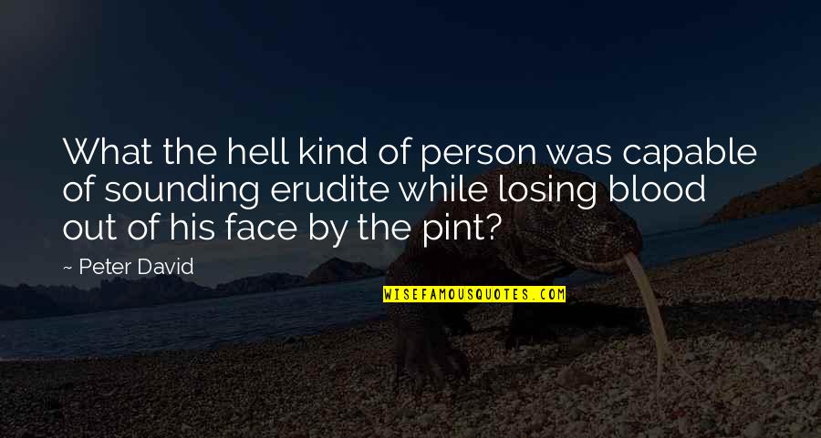 What Kind Of Person Are You Quotes By Peter David: What the hell kind of person was capable