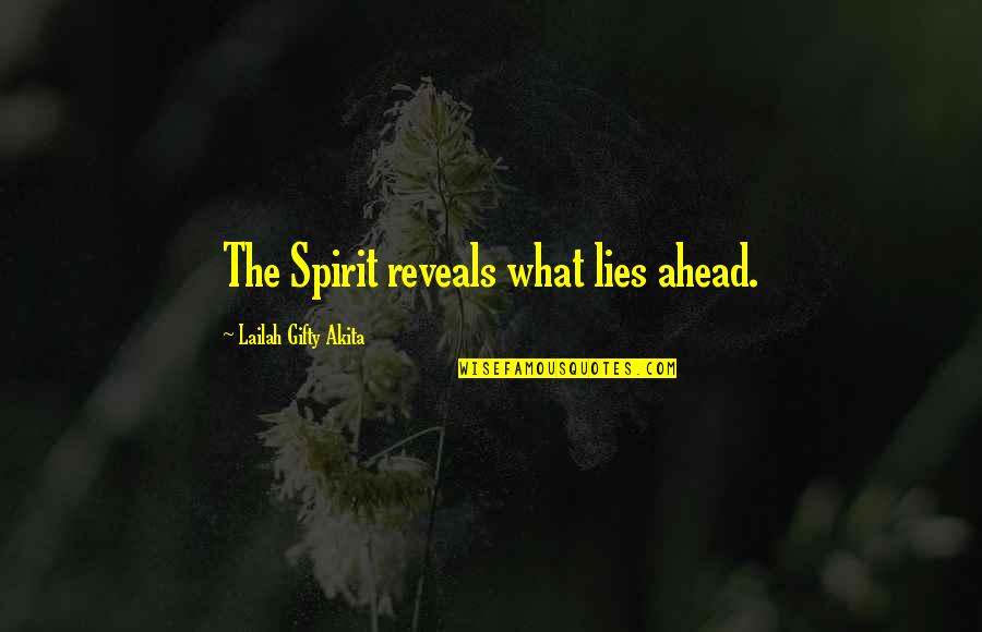 What Lies Ahead Of Us Quotes By Lailah Gifty Akita: The Spirit reveals what lies ahead.
