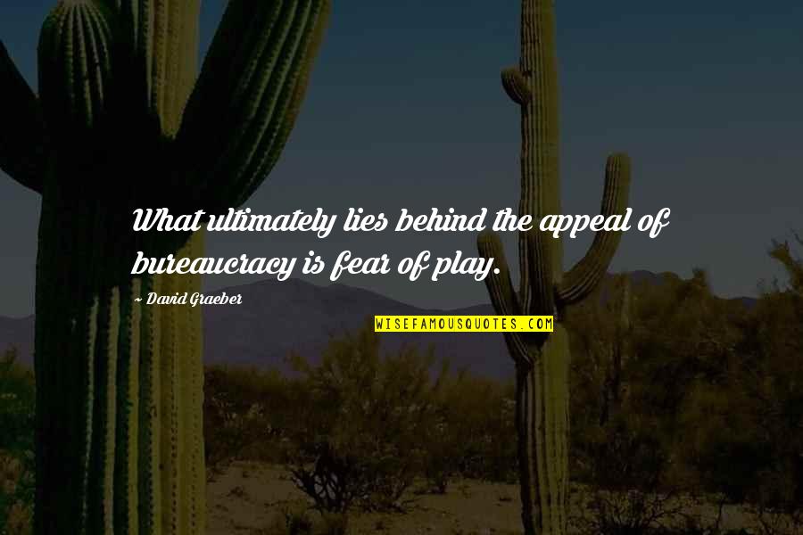 What Lies Behind Us Quotes By David Graeber: What ultimately lies behind the appeal of bureaucracy