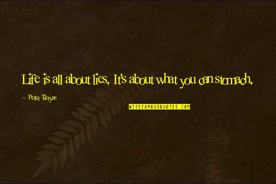 What Life All About Quotes By Peter Tieryas: Life is all about lies. It's about what