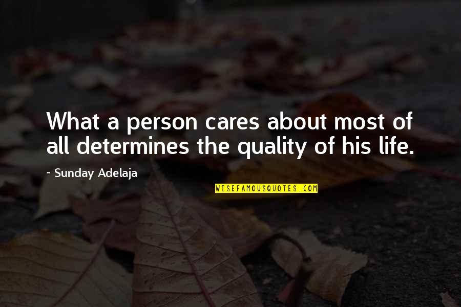 What Life All About Quotes By Sunday Adelaja: What a person cares about most of all
