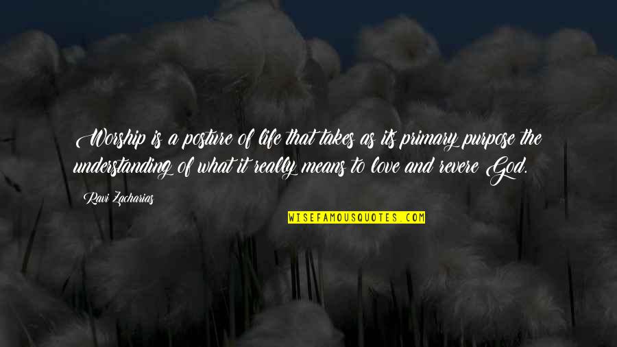 What Life Really Means Quotes By Ravi Zacharias: Worship is a posture of life that takes What Life Really Means Quotes By Ravi Zacharias: Worship is a posture of life that takes