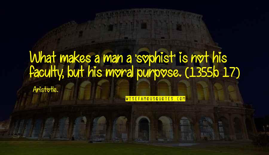 What Makes A Man A Man Quotes By Aristotle.: What makes a man a 'sophist' is not