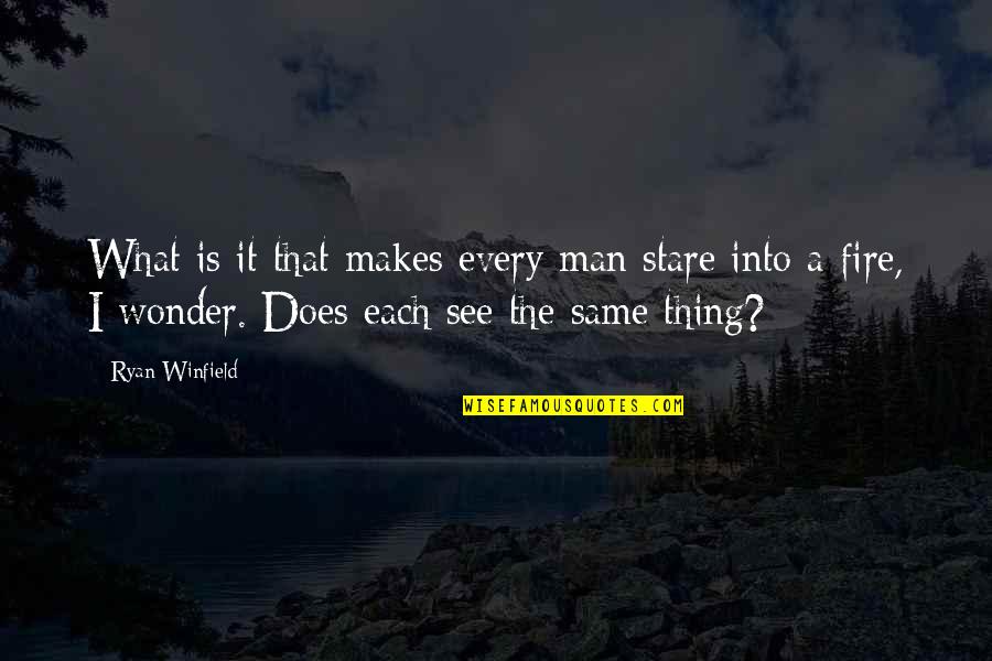 What Makes A Man A Man Quotes By Ryan Winfield: What is it that makes every man stare