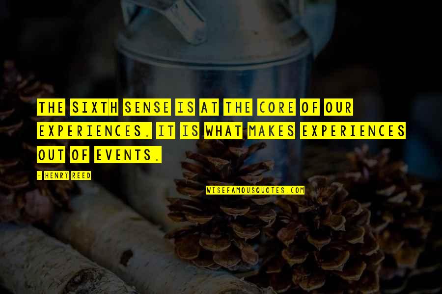 What Makes Sense Quotes By Henry Reed: The sixth sense is at the core of
