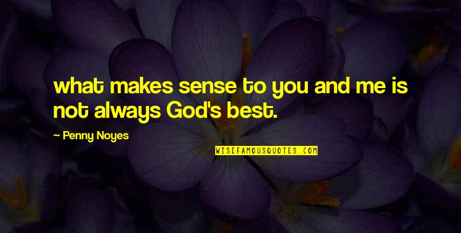 What Makes Sense Quotes By Penny Noyes: what makes sense to you and me is