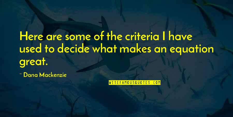 What Makes You Great Quotes By Dana Mackenzie: Here are some of the criteria I have