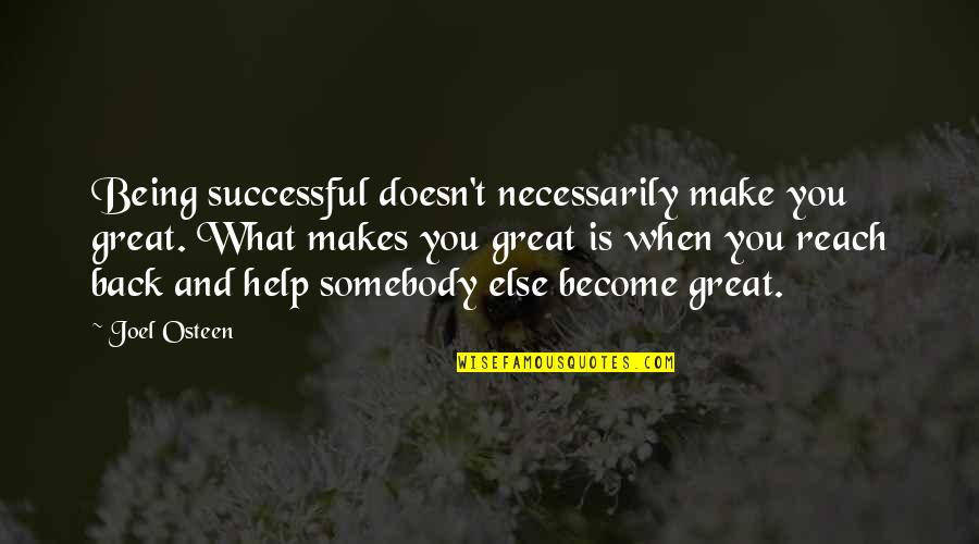 What Makes You Great Quotes By Joel Osteen: Being successful doesn't necessarily make you great. What