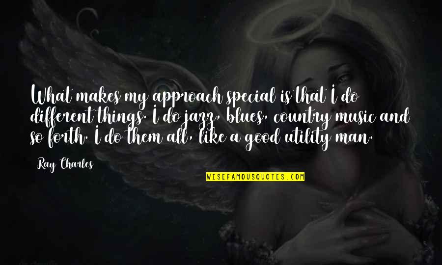 What Makes You So Special Quotes By Ray Charles: What makes my approach special is that I