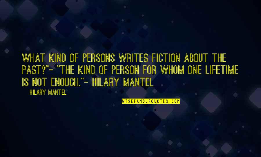 What Makes You Unique Quotes By Hilary Mantel: What kind of persons writes fiction about the