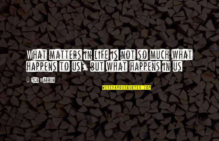 What Matters In Life Quotes By Rick Warren: What matters in life is not so much